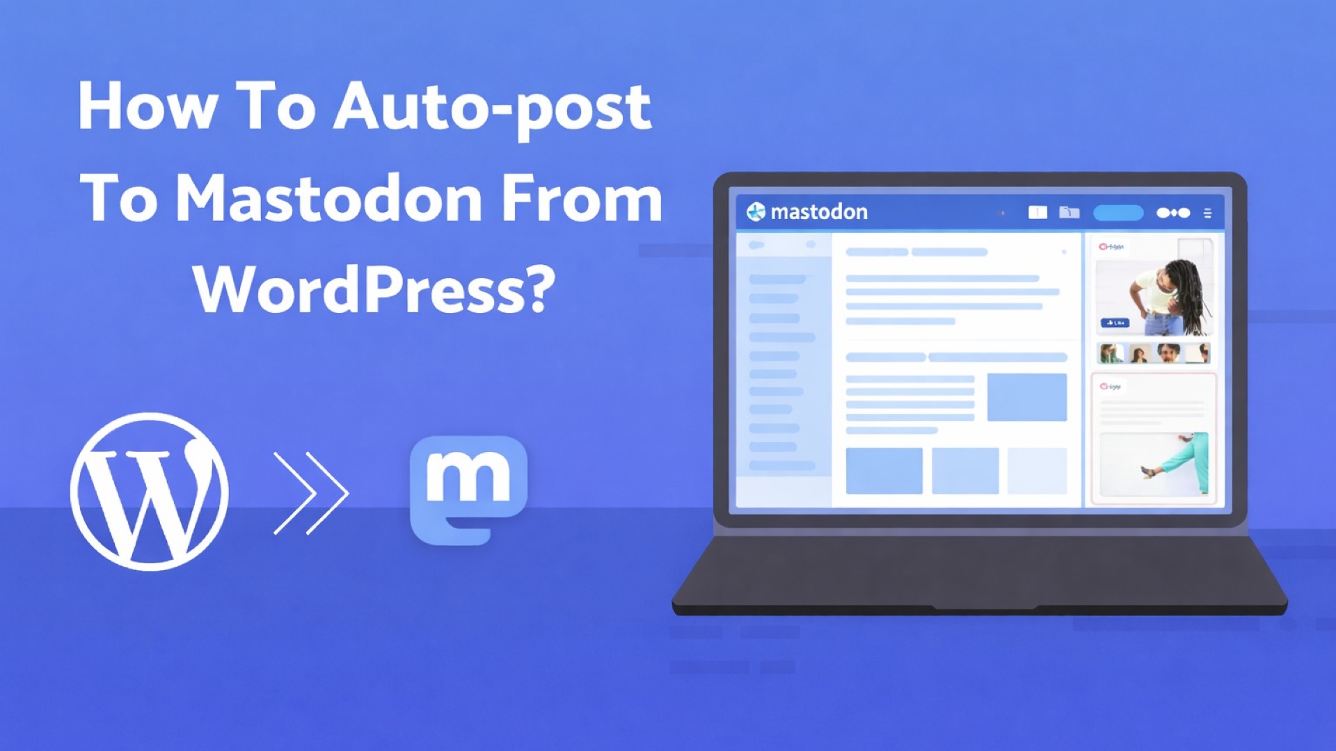 How to Auto-Post to Mastodon from WordPress [A Complete Guide]