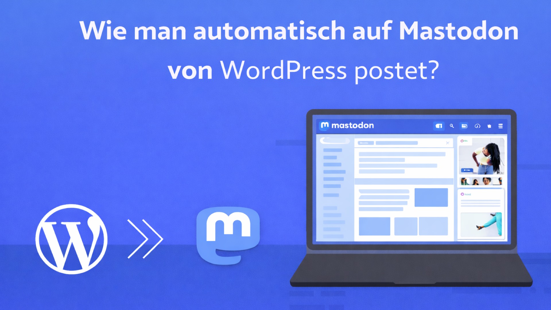 So posten Sie automatisch auf Mastodon von WordPress [Eine vollständige Anleitung]