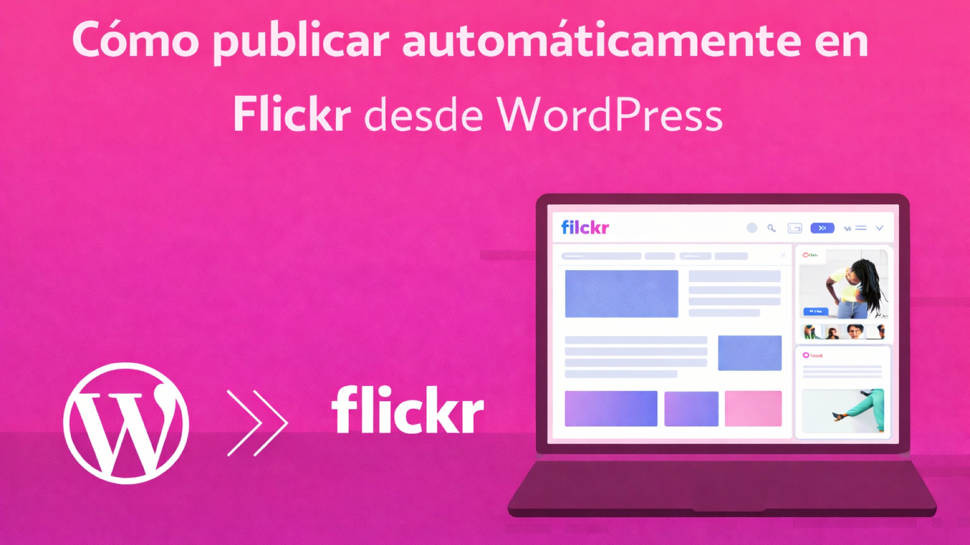 Cómo Publicar Automáticamente en Flickr desde WordPress [Una Guía Completa]