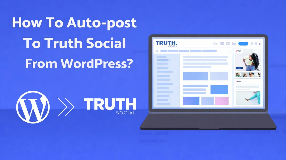 How to Auto-Post to Truth Social from WordPress [A Complete Guide]