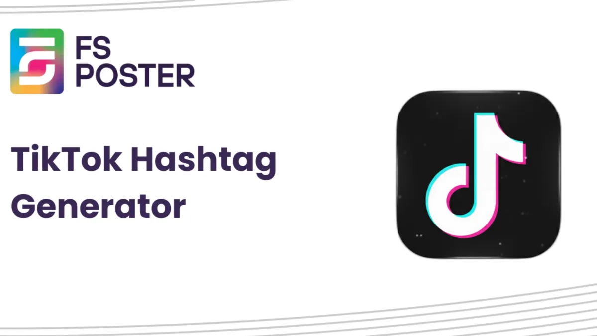 Tiktok Hashtag Generator and 10 Tips to Create Impactful Hashtags