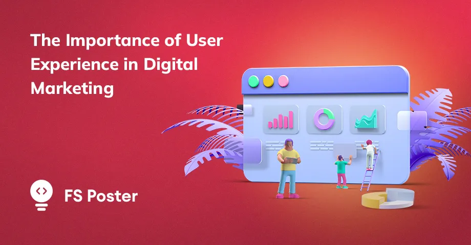 The Importance of User Experience in Digital Marketing: How to Optimize for Maximum Engagement