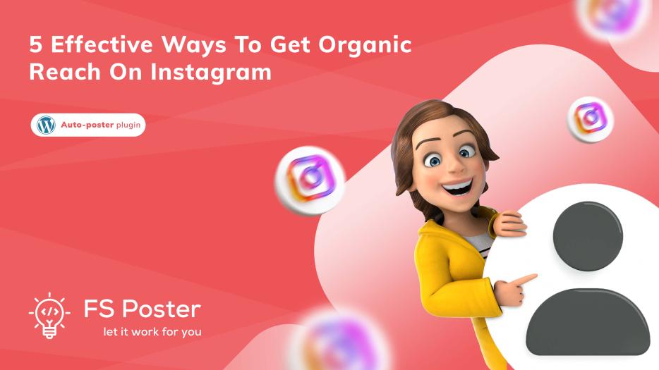 5 formas efectivas de obtener alcance orgánico en Instagram