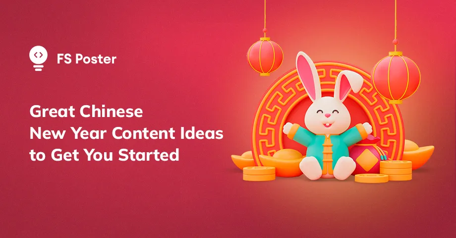 25 Great Chinese New Year Content Ideas to Get You Started in 2025