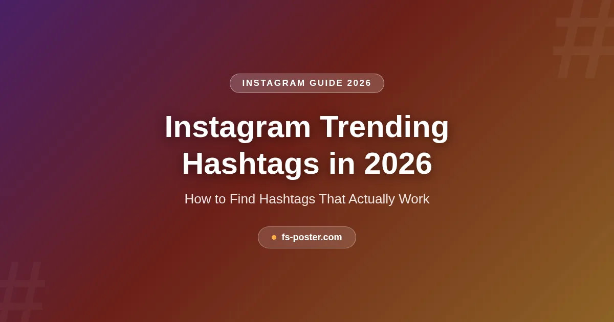 Instagram Trending Hashtags in 2026: How to Find Hashtags That Actually Work