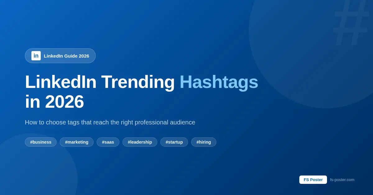 LinkedIn Trending Hashtags in 2026: How to Choose Tags That Reach the Right Audience