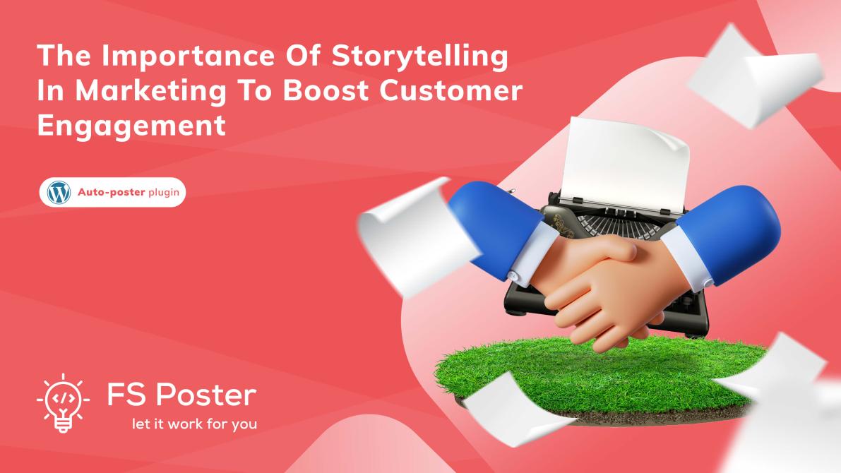 La importancia de la narración de historias en el marketing para aumentar el compromiso del cliente
