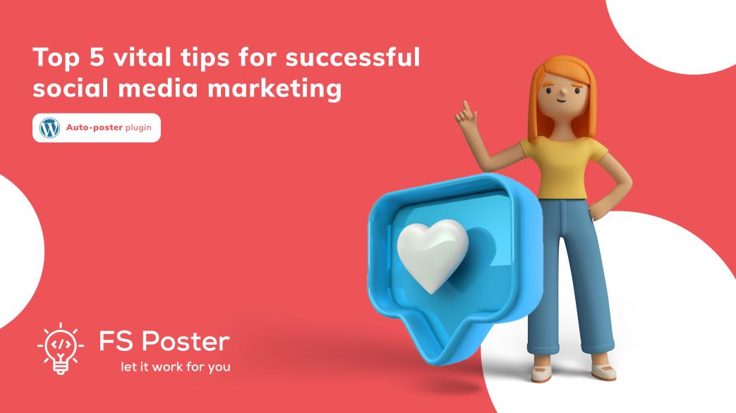 Los 5 consejos vitales para un marketing exitoso en redes sociales
