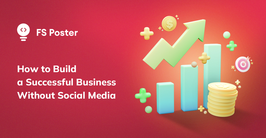 How to Build a Successful Business Without Social Media?